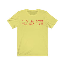 Load image into Gallery viewer, "it's the LOVE for me" Tee