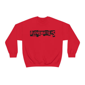 #LoveMatterS Crewneck Sweatshirt