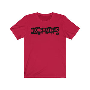 Unisex LOVE MATTERS Tee
