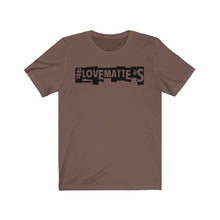 Load image into Gallery viewer, Unisex LOVE MATTERS Tee
