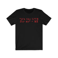 Load image into Gallery viewer, &quot;it&#39;s the LOVE for me&quot; Tee
