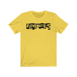 Unisex LOVE MATTERS Tee