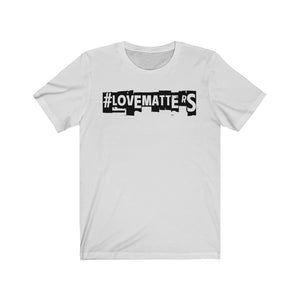 Unisex LOVE MATTERS Tee