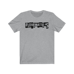 Unisex LOVE MATTERS Tee