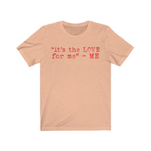 Load image into Gallery viewer, &quot;it&#39;s the LOVE for me&quot; Tee
