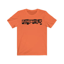 Load image into Gallery viewer, Unisex LOVE MATTERS Tee

