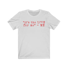 Load image into Gallery viewer, &quot;it&#39;s the LOVE for me&quot; Tee
